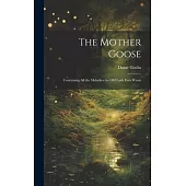 The Mother Goose; Containing all the Melodies the Old Lady Ever Wrote