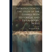 Introduction to the Study of the Gospels With Historical and Explanatory Notes