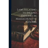 Laws Relating to Inland Fisheries in Massachusetts, 1623-1886