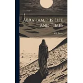 Abraham, his Life and Times