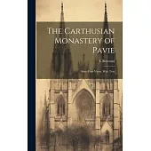 The Carthusian Monastery of Pavie; Sixty-four Views, With Text