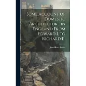 Some Account of Domestic Architecture in England From Edward I. to Richard II.