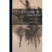 Folk-dances of Finland: Containing Sixty-five Dances