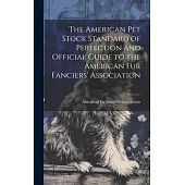The American pet Stock Standard of Perfection and Official Guide to the American fur Fanciers’ Association