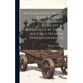 An Evaluation of the Total Package Procurement Concept as Exemplified by Three Air Force Weapon System Contracts