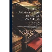 Printing Apparatus for the use of Amateurs: Containing Full and Practical Instructions for the use of Cowper’s Parlour Printing Press