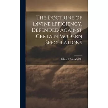 The Doctrine of Divine Efficiency, Defended Against Certain Modern Speculations