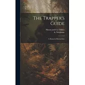 The Trapper’s Guide: A Manual of Instructions