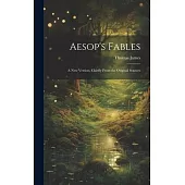 Aesop’s Fables: A new Version, Chiefly From the Original Sources
