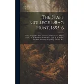 The Staff College Drag Hunt, 1895-6: Master: Capt. Hon. H. A. Lawrence, 17th Lancers; Whips: Lieut. J. A. E. MacBean, R. Dub. Fus., Capt. N. H. Vertue
