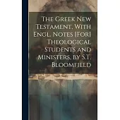 The Greek New Testament, With Engl. Notes [For] Theological Students and Ministers, by S.T. Bloomfield