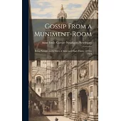 Gossip From a Muniment-Room: Being Passages in the Lives of Anne and Mary Fitton, 1574 to 1618