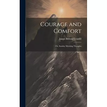 Courage and Comfort: Or, Sunday Morning Thoughts