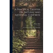 A Practical Treatise On Natural and Artificial Concrete: Its Varieties and Constructive Adaptations