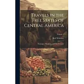 Travels in the Free States of Central America: Nicaragua, Honduras, and San Salvador; Volume 1