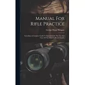 Manual For Rifle Practice: Including A Complete Guide To Instruction In The Use And Care Of The Modern Breech-loader