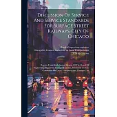 Discussion Of Service And Service Standards For Surface Street Railways, City Of Chicago: Reprint From Sixth Annual Report Of The Board Of Supervising