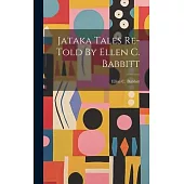 Jataka Tales Re-told By Ellen C. Babbitt