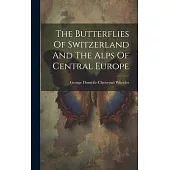 The Butterflies Of Switzerland And The Alps Of Central Europe