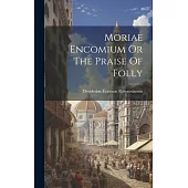 Moriae Encomium Or The Praise Of Folly