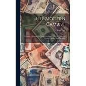 The Modern Cambist: Forming A Manual Of Foreign Exchanges ...: With Tables Of Foreign Weights, And Measures