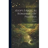 Æsop’s Fables, As Romanized By Phædrus