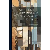 Notes On The Quartz Mines Of The Grass Valley District