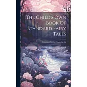 The Child’s Own Book Of Standard Fairy Tales: Containing Aladdin, Cinderella, Etc