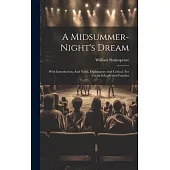 A Midsummer-night’s Dream: With Introduction, And Notes, Explanatory And Critical, For Use In Schools And Families