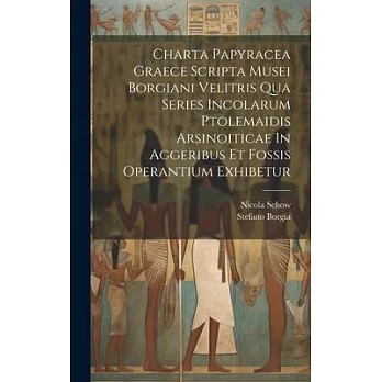 Charta Papyracea Graece Scripta Musei Borgiani Velitris Qua Series Incolarum Ptolemaidis Arsinoiticae In Aggeribus Et Fossis Operantium Exhibetur