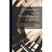 Elements of Plane Trigonometry: And Their Application to the Measurement of Heights and Distances, Surveying of Land, and Levellings: Particularly Ada