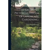 The Greening Pictorial System of Landscape Gardening;