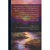 Handbook of Young Artists and Amateurs in Oilpainting, Being Chiefly a Condensed Compilation From the Celebrated Manual of Bouvier ... Appended a New