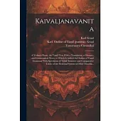 Kaivaljanavanita: A Vedanta Poem, the Tamil Text With a Translation, a Glossary, and Grammatical Notes, to Which is Added An Outline of