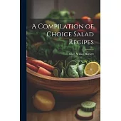 A Compilation of Choice Salad Recipes