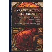 Lyra Germanica; Second Series: The Christian Life. Translated From the German by Catherine Winkworth