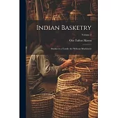 Indian Basketry: Studies in a Textile Art Without Machinery; Volume 2