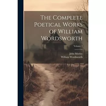 The Complete Poetical Works of William Wordsworth; Volume 2