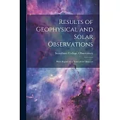 Results of Geophysical and Solar Observations: With Report and Notes of the Director