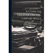 A Concise Treatise On the Law of Wills