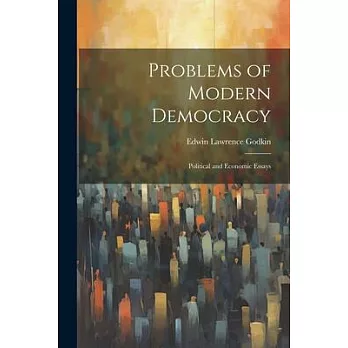 Problems of Modern Democracy: Political and Economic Essays