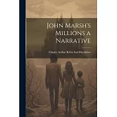 John Marsh’s Millions a Narrative