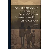 Fornaldar Sögur Nordrlanda Eptir Gömlum Handritum, Utg. Af C. C. Rafn
