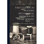 First Course In Modern Mechanical Methods Of Home Sewing