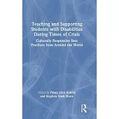 Teaching and Supporting Students with Disabilities During Times of Crisis: Culturally Responsive Best Practices from Around the World