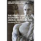 The Ethics and Economics of Liberal Democracies: Foundations for Ppe