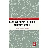 Care and Crisis in Chinua Achebe’s Novels