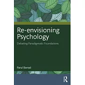 Re-Envisioning Psychology: Debating Paradigmatic Foundations