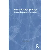 Re-Envisioning Psychology: Debating Paradigmatic Foundations