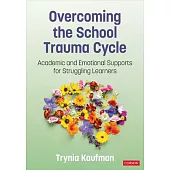 Overcoming the School Trauma Cycle: Academic and Emotional Supports for Struggling Learners